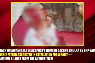 Attack on Awami League Activist’s Home in Dacope, Khulna by BNP-Jamaat Elderly Father Assaulted in Retaliation for a Rally — Shameful Silence from the Authorities!