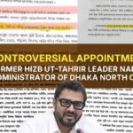 Controversial Appointment: Former Hizb ut-Tahrir Leader Named Administrator of Dhaka North City