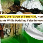 Pakistan, the Patron of Terrorism, Nurtures Militants While Peddling False Innocence!