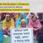 No Eid for the Workers — No Bonus, Only Tears and Batons Before Eid as State Forces Unleash Brutality