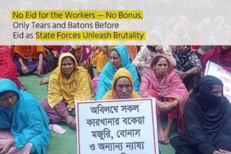 No Eid for the Workers — No Bonus, Only Tears and Batons Before Eid as State Forces Unleash Brutality