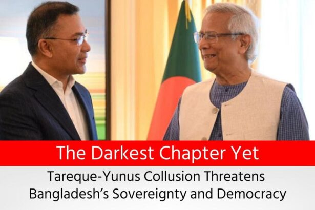 The Darkest Chapter Yet Tareque-Yunus Collusion Threatens Bangladesh’s Sovereignty and Democracy