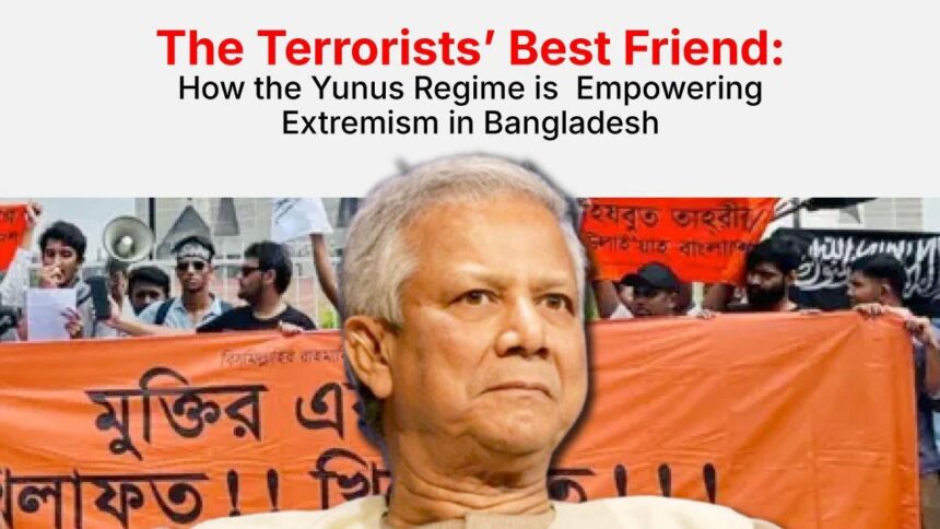 The Terrorists’ Best Friend How the Yunus Regime is Empowering Extremism in Bangladesh