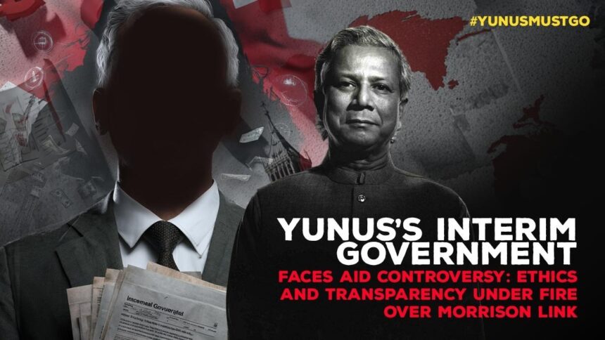 Yunus’s Interim Government Faces Aid Controversy Ethics and Transparency Under Fire Over Morrison Link