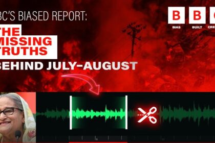 BBC’s Biased Report The Missing Truths Behind July–August