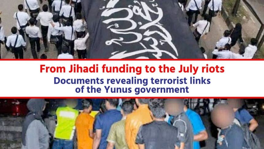 From Jihadi funding to the July riots Documents revealing terrorist links of the Yunus government