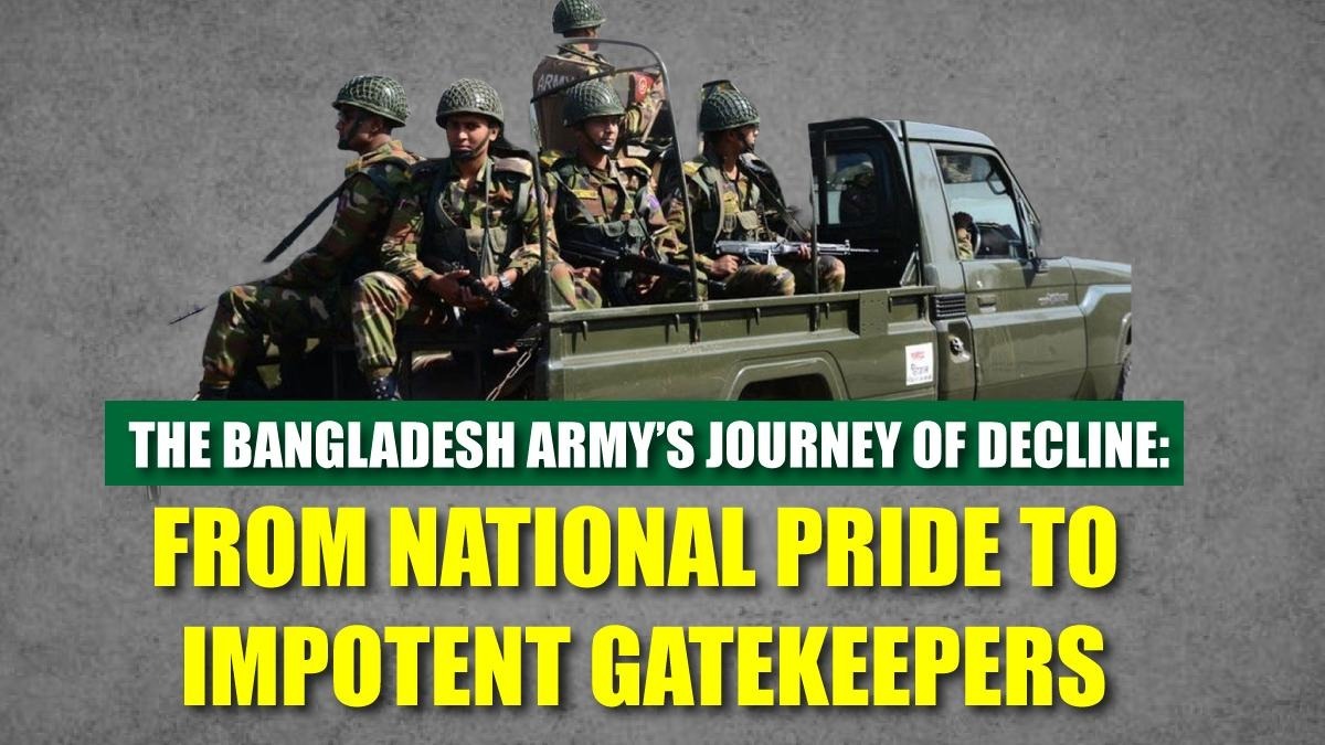 The Bangladesh Army’s Journey of Decline From National Pride to Impotent Gatekeepers