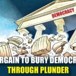 A Bargain to Bury Democracy Through Plunder