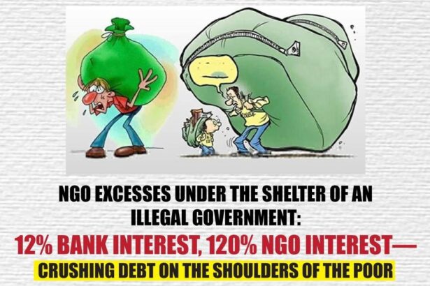 NGO excesses under the shelter of an illegal government 12% bank interest, 120% NGO interest—crushing debt on the shoulders of the poor