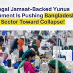 The Illegal Jamaat-Backed Yunus Government Is Pushing Bangladesh’s Export Sector Toward Collapse!