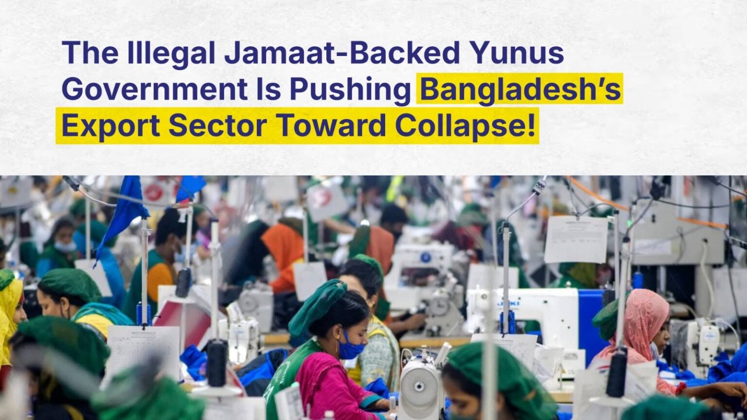 The Illegal Jamaat-Backed Yunus Government Is Pushing Bangladesh’s Export Sector Toward Collapse!