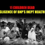 11 Children Dead Due to Negligence of BNP’s Inept Health Ministry