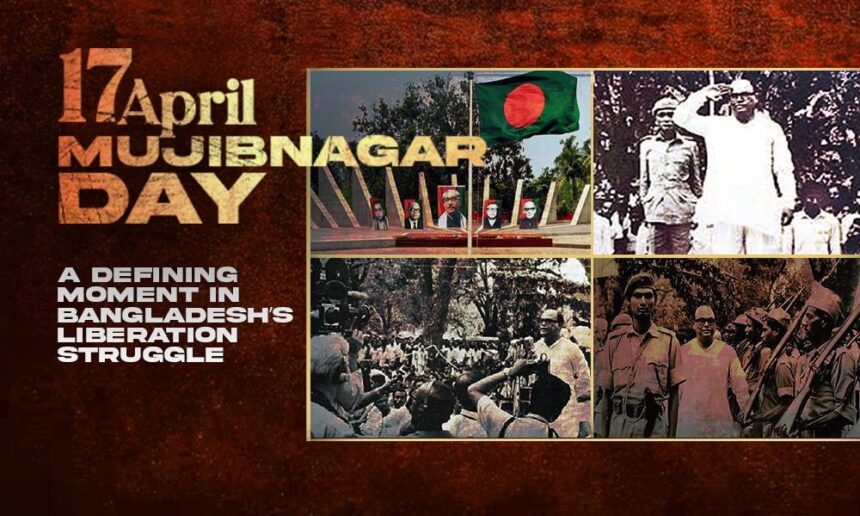 17 April: Mujibnagar Day — A Defining Moment in Bangladesh’s Liberation Struggle