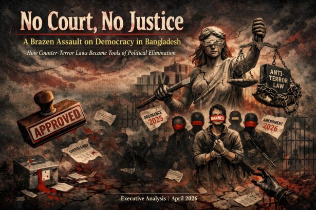 No Court, No Justice: A Brazen Assault on Democracy in Bangladesh