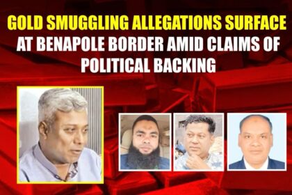 Gold Smuggling Allegations Surface at Benapole Border Amid Claims of Political Backing