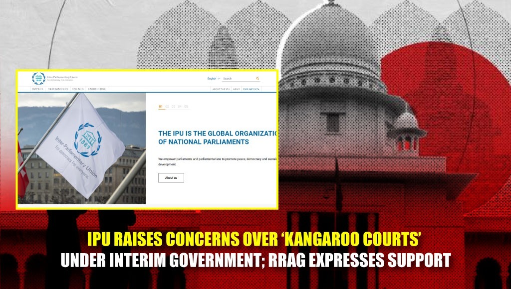 IPU Raises Concerns Over ‘Kangaroo Courts’ Under Interim Government; RRAG Expresses Support