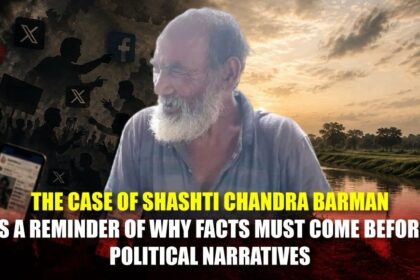 The case of Shashti Chandra Barman is a reminder of why facts must come before political narratives